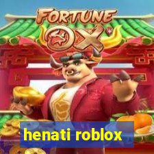 henati roblox